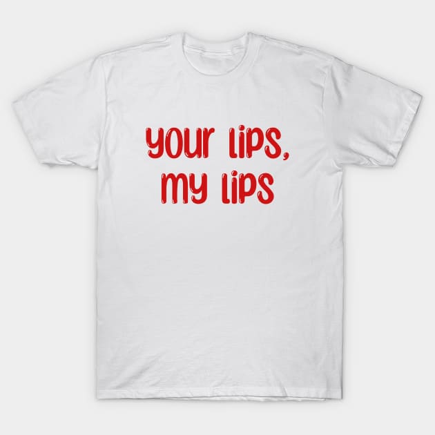 your lips, my lips T-Shirt by purplecrowshub